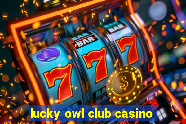 lucky owl club casino